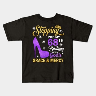 Stepping Into My 68th Birthday With God's Grace & Mercy Bday Kids T-Shirt